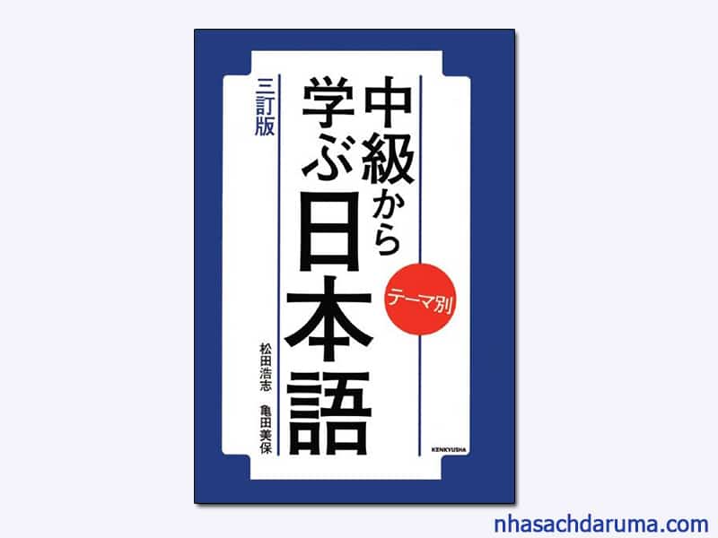 Temabetsu Chukyu de manabu Nihongo – テーマ別 中級から学ぶ日本語 ( Bản Mới)