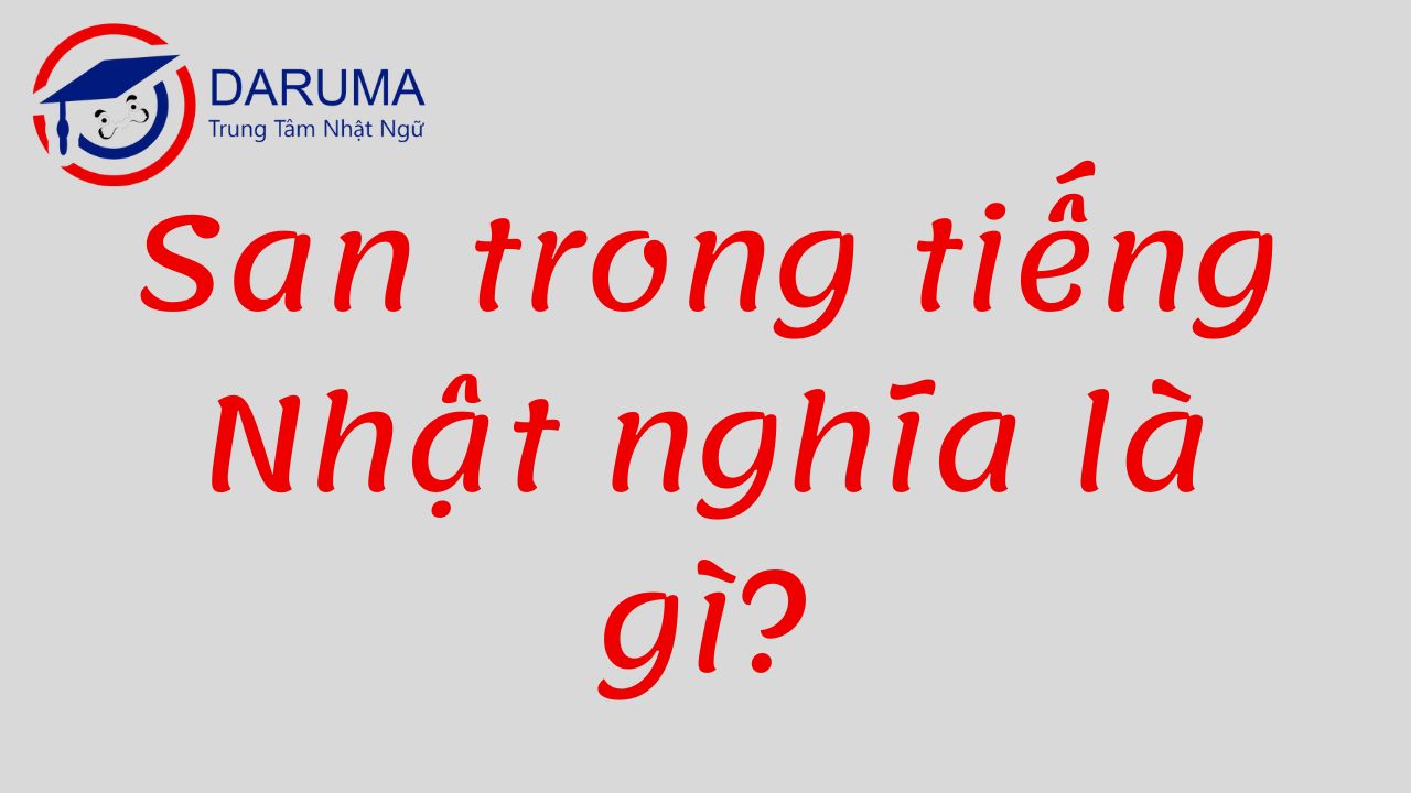 San Trong Tiếng Nhật Nghĩa Là Gì