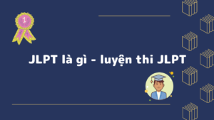 JLPT là gì - luyện thi JLPT