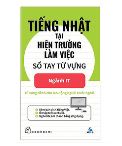 Tiếng Nhật Tại Hiện Trường Làm Việc - Số Tay Từ Vựng Ngành IT