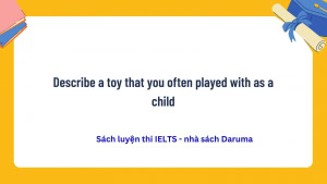 Describe a toy that you often played with as a child